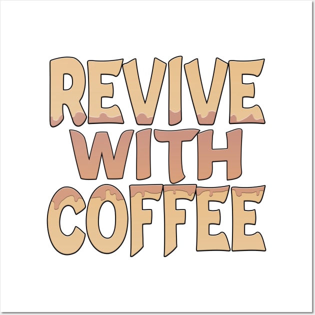 Revive With Coffee Wall Art by Shawnsonart